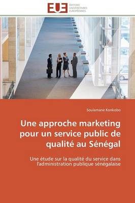 Une Approche Marketing Pour Un Service Public de Qualit� Au S�n�gal - Omn.Univ.Europ. (Paperback)