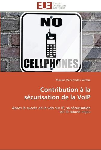 Contribution La S curisation de la Voip - Omn.Univ.Europ. (Paperback)