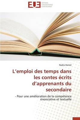 L Emploi Des Temps Dans Les Contes �crits D Apprenants Du Secondaire - Omn.Univ.Europ. (Paperback)