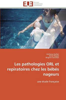 Les Pathologies Orl Et Repiratoires Chez Les B�b�s Nageurs - Omn.Univ.Europ. (Paperback)