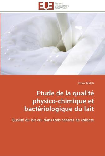 Etude de la Qualit Physico-Chimique Et Bact riologique Du Lait - Omn.Univ.Europ. (Paperback)