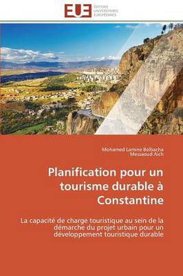 Planification Pour Un Tourisme Durable � Constantine - Omn.Univ.Europ. (Paperback)