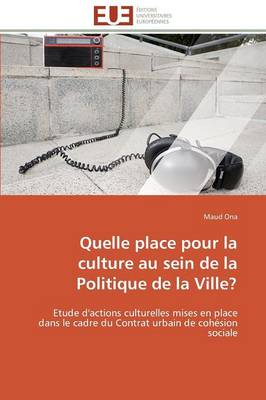 Quelle Place Pour La Culture Au Sein de la Politique de la Ville? - Omn.Univ.Europ. (Paperback)