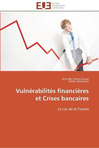 Vuln�rabilit�s Financi�res Et Crises Bancaires - Omn.Univ.Europ. (Paperback)