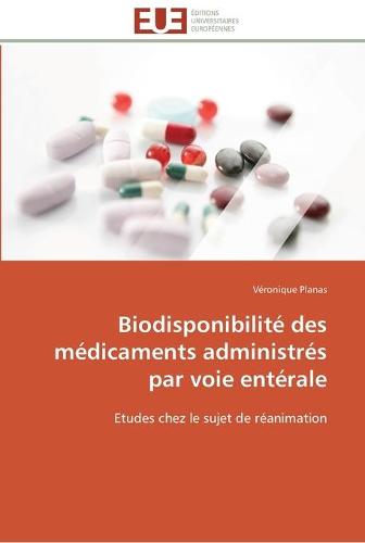 Biodisponibilit Des M dicaments Administr s Par Voie Ent rale - Omn.Univ.Europ. (Paperback)