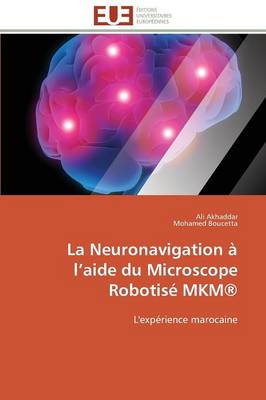 La Neuronavigation L Aide Du Microscope Robotis Mkm(r) - Omn.Univ.Europ. (Paperback)