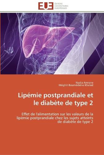 Lipemie postprandiale et le diabete de type 2 - Omn.Univ.Europ. (Paperback)