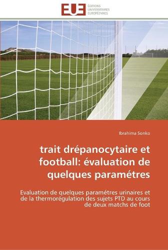 Trait drepanocytaire et football: evaluation de quelques parametres - Omn.Univ.Europ. (Paperback)