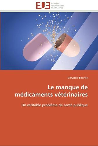 Le Manque de M�dicaments V�t�rinaires - Omn.Univ.Europ. (Paperback)