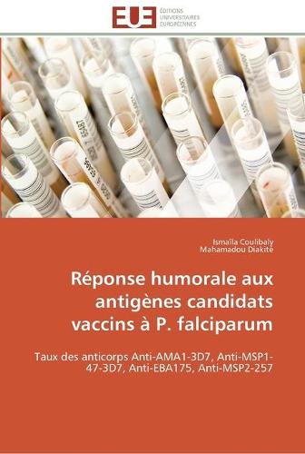 R�ponse Humorale Aux Antig�nes Candidats Vaccins � P. Falciparum - Omn.Univ.Europ. (Paperback)
