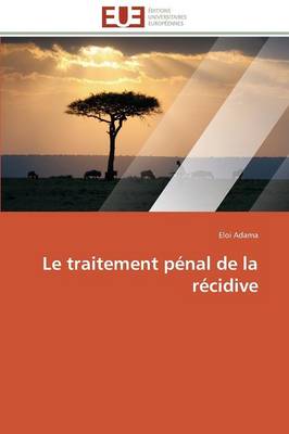 Le Traitement P�nal de la R�cidive - Omn.Univ.Europ. (Paperback)