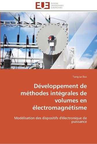 D�veloppement de M�thodes Int�grales de Volumes En �lectromagn�tisme - Omn.Univ.Europ. (Paperback)