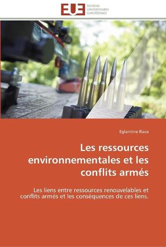 Les Ressources Environnementales Et Les Conflits Arm�s - Omn.Univ.Europ. (Paperback)