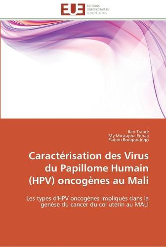 Caract risation Des Virus Du Papillome Humain (Hpv) Oncog nes Au Mali - Omn.Univ.Europ. (Paperback)