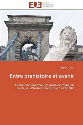 Entre Pr histoire Et Avenir - Omn.Univ.Europ. (Paperback)
