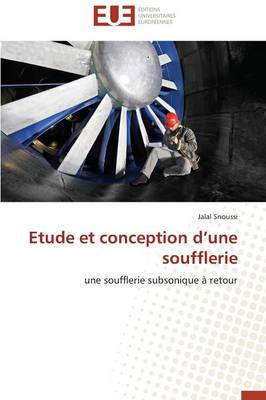Etude Et Conception d'Une Soufflerie - Omn.Univ.Europ. (Paperback)