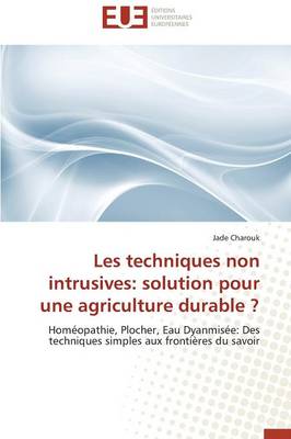 Les Techniques Non Intrusives: Solution Pour Une Agriculture Durable ? - Omn.Univ.Europ. (Paperback)