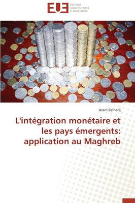 L'Int�gration Mon�taire Et Les Pays �mergents: Application Au Maghreb - Omn.Univ.Europ. (Paperback)