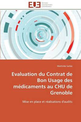 Evaluation Du Contrat de Bon Usage Des M�dicaments Au Chu de Grenoble - Omn.Univ.Europ. (Paperback)
