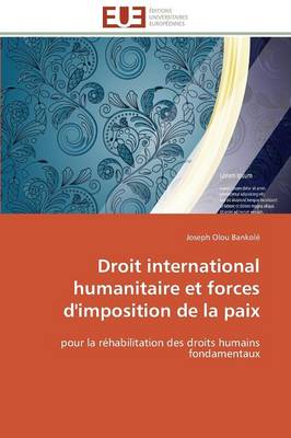 Droit International Humanitaire Et Forces d'Imposition de la Paix - Omn.Univ.Europ. (Paperback)