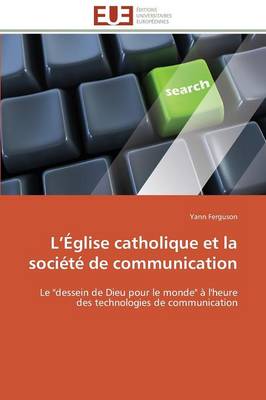 L �glise Catholique Et La Soci�t� de Communication - Omn.Univ.Europ. (Paperback)