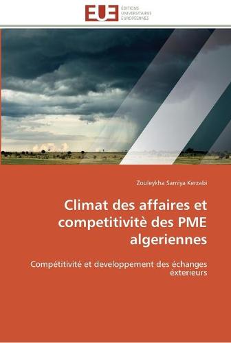Climat Des Affaires Et Competitivit� Des Pme Algeriennes - Omn.Univ.Europ. (Paperback)