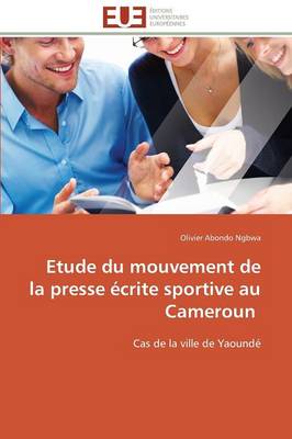 Etude Du Mouvement de la Presse crite Sportive Au Cameroun - Omn.Univ.Europ. (Paperback)
