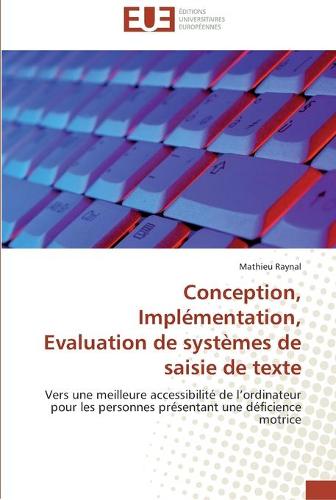 Conception, Impl�mentation, Evaluation de Syst�mes de Saisie de Texte - Omn.Univ.Europ. (Paperback)