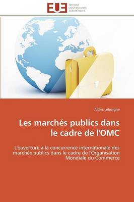 Les March�s Publics Dans Le Cadre de l'Omc - Omn.Univ.Europ. (Paperback)