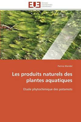 Les Produits Naturels Des Plantes Aquatiques - Omn.Univ.Europ. (Paperback)