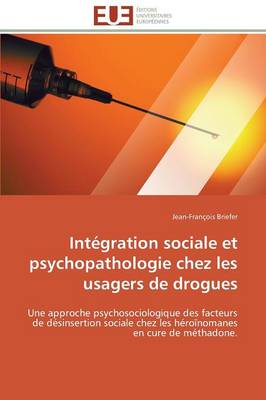 Int�gration Sociale Et Psychopathologie Chez Les Usagers de Drogues - Omn.Univ.Europ. (Paperback)