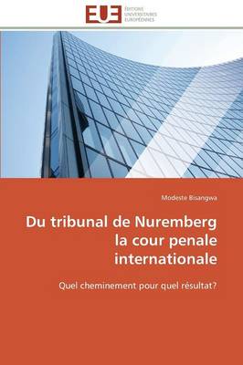Du Tribunal de Nuremberg La Cour Penale Internationale - Omn.Univ.Europ. (Paperback)