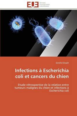 Infections � Escherichia Coli Et Cancers Du Chien - Omn.Univ.Europ. (Paperback)