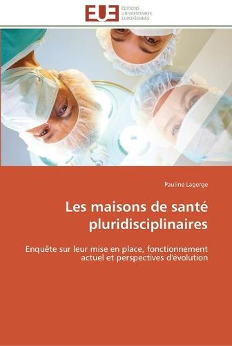 Les Maisons de Sant� Pluridisciplinaires - Omn.Univ.Europ. (Paperback)