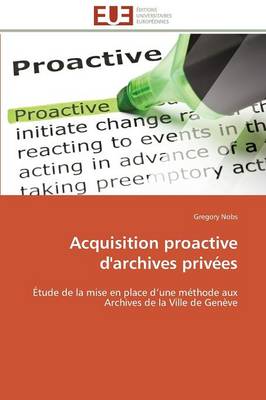 Acquisition Proactive d'Archives Priv�es - Omn.Univ.Europ. (Paperback)