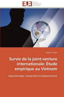 Survie de la Joint-Venture Internationale: �tude Empirique Au Vietnam - Omn.Univ.Europ. (Paperback)