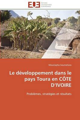 Le D�veloppement Dans Le Pays Toura En C�te D Ivoire - Omn.Univ.Europ. (Paperback)