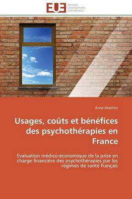 Usages, Co�ts Et B�n�fices Des Psychoth�rapies En France - Omn.Univ.Europ. (Paperback)