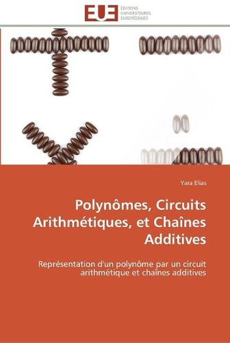 Polyn mes, Circuits Arithm tiques, Et Cha nes Additives - Omn.Univ.Europ. (Paperback)