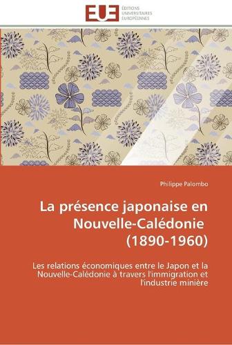 La Pr�sence Japonaise En Nouvelle-Cal�donie (1890-1960) - Omn.Univ.Europ. (Paperback)