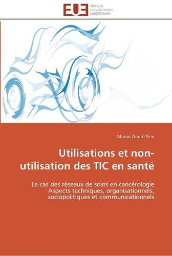 Utilisations Et Non-Utilisation Des Tic En Sant - Omn.Univ.Europ. (Paperback)