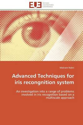 Advanced Techniques for Iris Recongnition System - Omn.Univ.Europ. (Paperback)