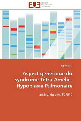 Aspect G n tique Du Syndrome T tra-Am lie-Hypoplasie Pulmonaire - Omn.Univ.Europ. (Paperback)