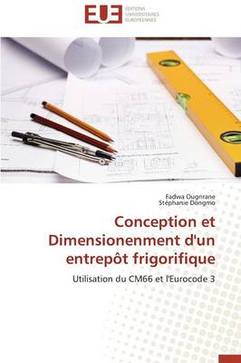 Conception Et Dimensionenment d'Un Entrep�t Frigorifique - Omn.Univ.Europ. (Paperback)
