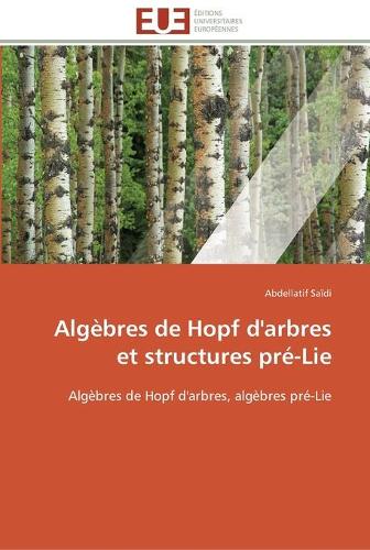 Alg bres de Hopf d'Arbres Et Structures Pr -Lie - Omn.Univ.Europ. (Paperback)