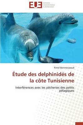 �tude Des Delphinid�s de la C�te Tunisienne - Omn.Univ.Europ. (Paperback)