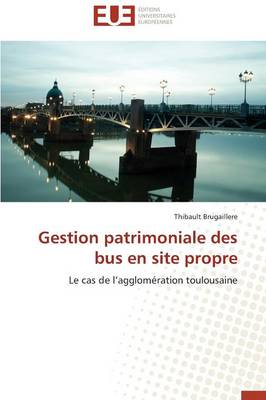 Gestion Patrimoniale Des Bus En Site Propre - Omn.Univ.Europ. (Paperback)