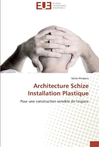 Architecture schize installation plastique - Omn.Univ.Europ. (Paperback)