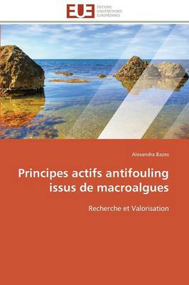 Principes Actifs Antifouling Issus de Macroalgues - Omn.Univ.Europ. (Paperback)