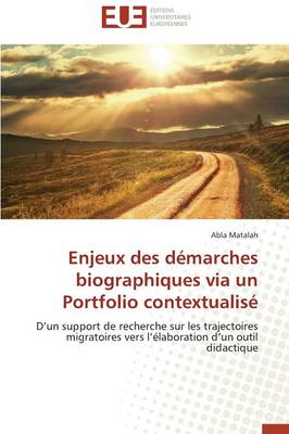 Enjeux Des D�marches Biographiques Via Un Portfolio Contextualis� - Omn.Univ.Europ. (Paperback)